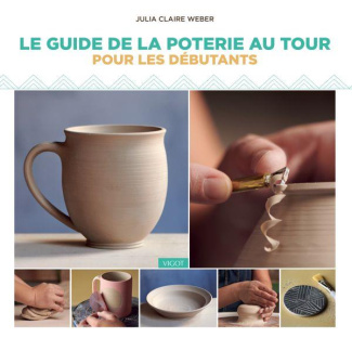 weber-julia-claire-3b-chabard-laurence-le-guide-de-la-poterie-au-tour-pour-les-debutants_0