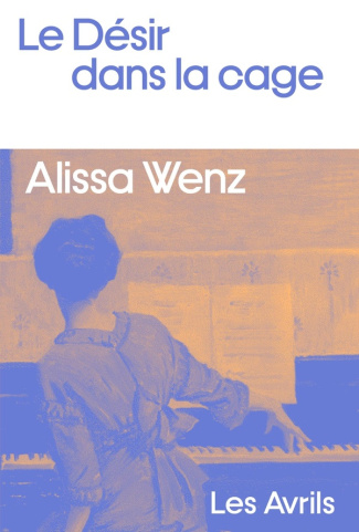wenz-alissa-le-desir-dans-la-cage_0