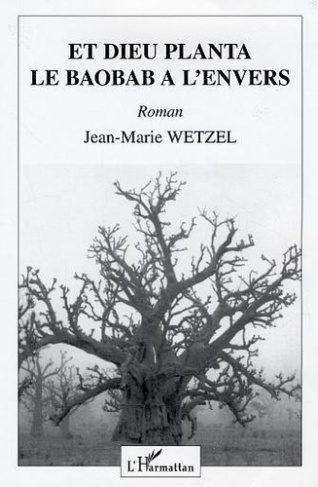 wetzel-jean-marie-et-dieu-planta-le-baobab-a-l-envers_0