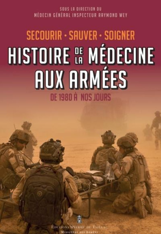 wey-raymond-secourir-soigner-sauver-histoire-de-la-medecine-aux-armees_0