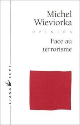 wieviorka-michel-face-au-terrorisme_0