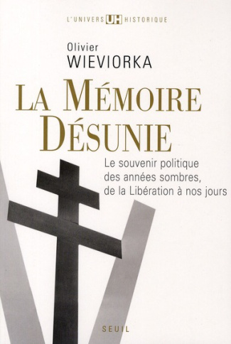 wieviorka-olivier-la-memoire-desunie-le-souvenir-politique-des-annees-sombres-de-la-liberation-a-nos-jours_0