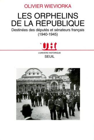 wieviorka-olivier-les-orphelins-de-la-republique-destinees-des-deputes-et-senateurs-francais-1940-1945_0