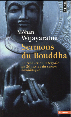wijayaratna-mohan-3b-hulin-michel-sermons-du-bouddha-la-traduction-integrale-de-20-textes-du-canon-bouddhique_0