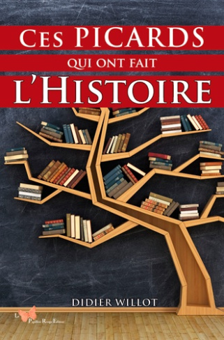 willot-didier-ces-picards-qui-ont-fait-l-histoire_0