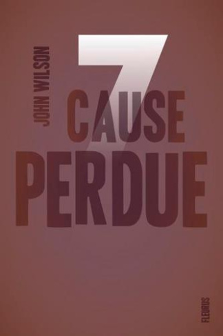wilson-john-3b-morissette-christian-7-tome-2-cause-perdue_0