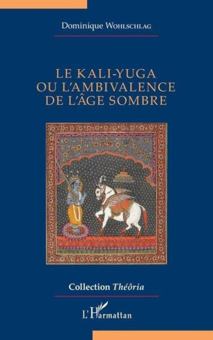 wohlschlag-dominique-le-kali-yuga-ou-lambivalence-de-lage-sombre_0