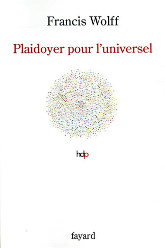 wolff-francis-plaidoyer-pour-l-universel-fonder-l-humanisme_0