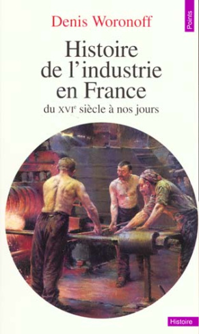 woronoff-denis-histoire-de-l-industrie-en-france-du-xvie-siecle-a-nos-jours_0
