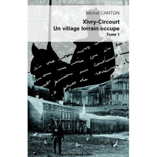 xivry-circourt-un-village-lorrain-occupe-tome-1-tome-i-l-invasion-d-aout-1914-et-le-debut-de-l-o_0