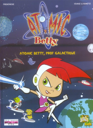 xxx-atomic-betty-tome-1-atomic-betty-prof-galactique_0
