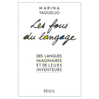 yaguello-marina-les-fous-du-langage-des-langues-imaginaires-et-de-leurs-inventeurs_0