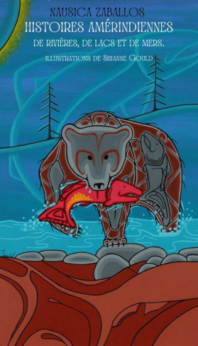zaballos-nausica-3b-gould-shianne-histoires-amerindiennes-de-rivieres-de-lacs-et-de-mers_0