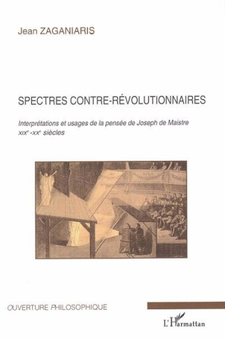 zaganiaris-jean-spectres-contre-revolutionnaires-interpretations-et-usages-de-la-pensee-de-joseph-de-maistre-xixe-x_0