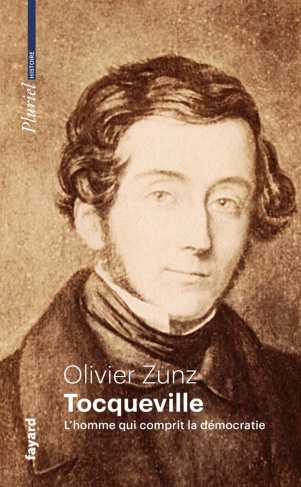 zunz-olivier-3b-blin-alexia-tocqueville-l-homme-qui-comprit-la-democratie_0