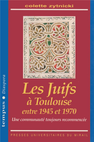 zytnicki-colette-les-juifs-a-toulouse-entre-1945-et-1970-une-communaute-toujours-recommencee_0