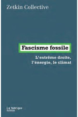 Fascisme fossile. L'extrême droite, l'énergie, le climat