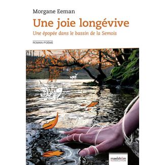 Une joie longévive. Une épopée dans le bassin de la Semois