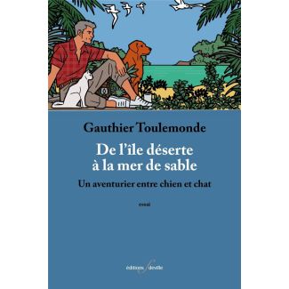 De l’île déserte à la mer de sable. Un aventurier entre chien et chat