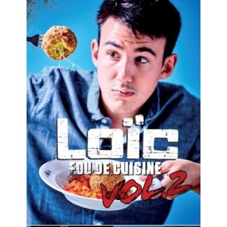 Loïc fou de cuisine. Volume 2