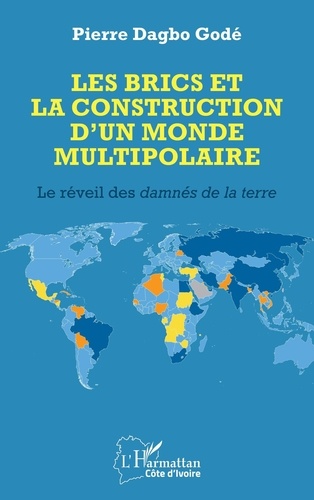 Les BRICS et la construction d’un monde multipolaire. Le réveil des damnés de la terre