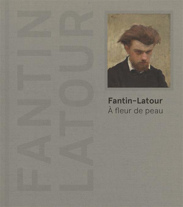 Fantin-Latour. A fleur de peau