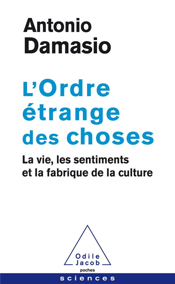 L'ordre étrange des choses. La vie, les sentiments et la fabrique de la culture