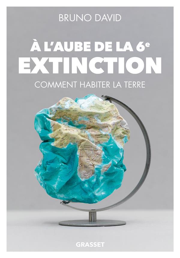 A l'aube de la 6e extinction. Comment habiter la Terre