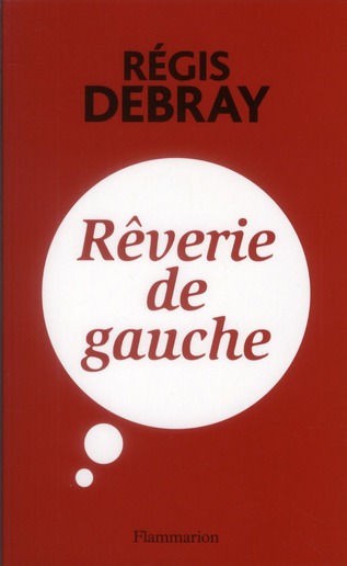 debray-regis-reverie-de-gauche_0