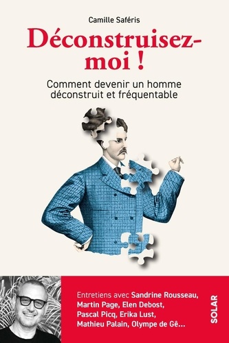 Déconstruisez-moi ! Comment devenir un homme déconstruit et fréquentable