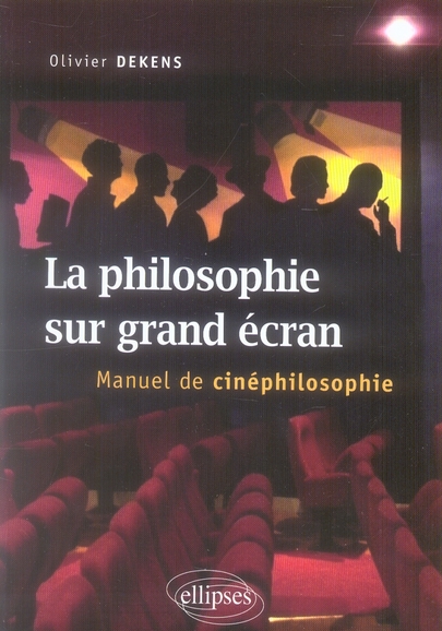 La philosophie sur grand écran. Manuel de cinéphilosophie