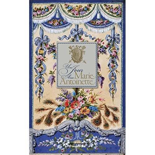 Un jour avec Marie-Antoinette