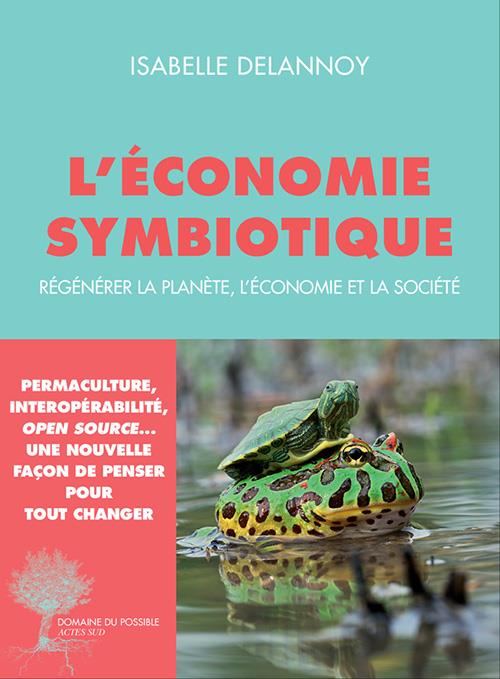 L'économie symbiotique. Régénérer la planète, l'économie et la société