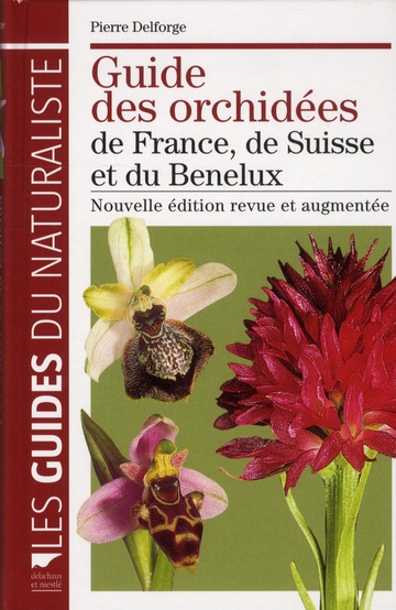 Guide des orchidées de France, de Suisse et du Benelux. 2e édition revue et augmentée