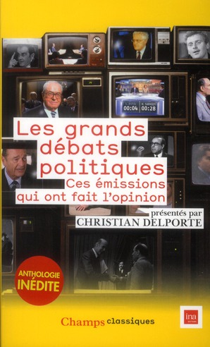 Les grands débats politiques. Ces émissions qui ont fait l'opinion