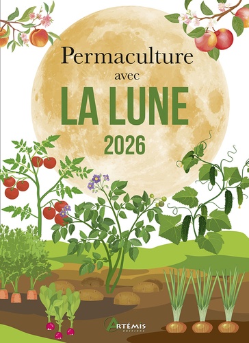 Permaculture avec la lune. Edition 2026