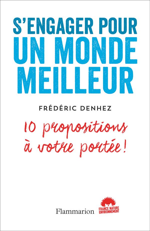 S'engager pour un monde meilleur. 10 propositions à votre portée !