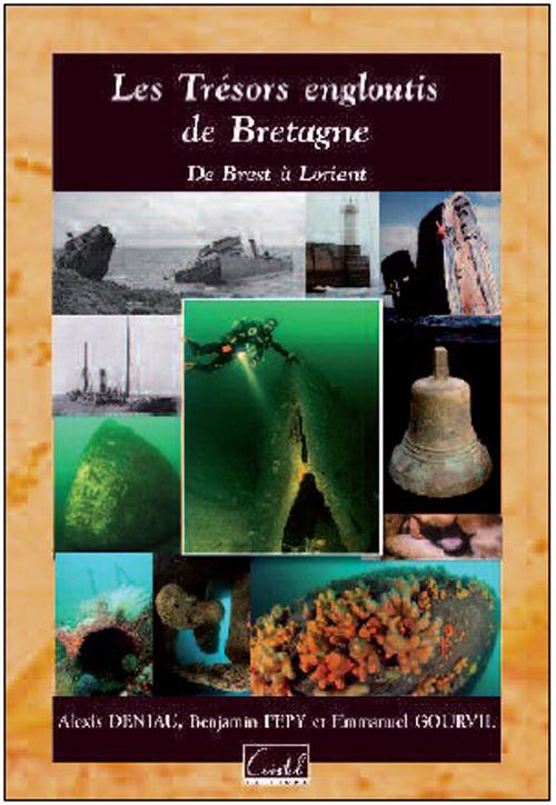 Les trésors engloutis de Bretagne. De Brest à Lorient