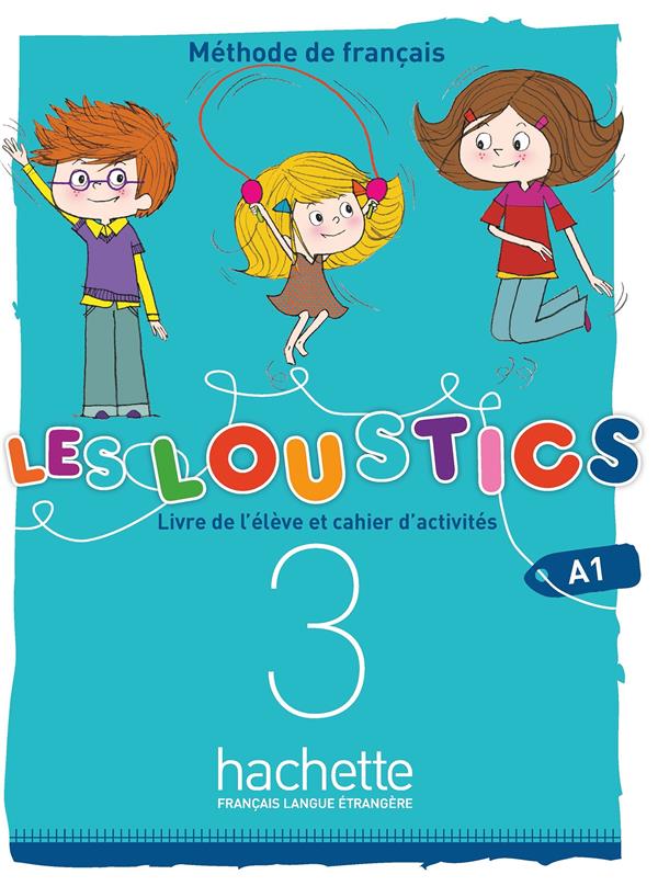 LES LOUSTICS (6 NIVEAUX) VOLUME 3 - LIVRE DE L'ELEVE CAHIER D'ACTIVITES (A1)