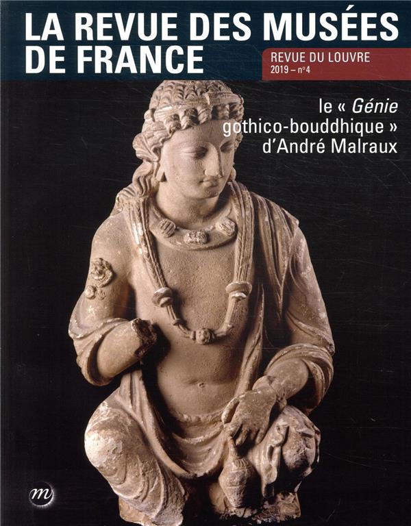 La revue des musées de France. Revue du Louvre N° 4/2019 : Le "Génie gothico-bouddhique" d'André Mal