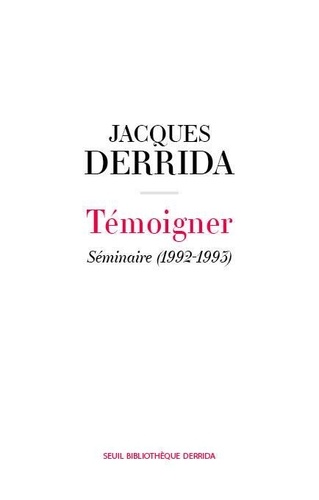 Témoigner. Séminaire (1992-1993) - Secret et témoignage Volume II