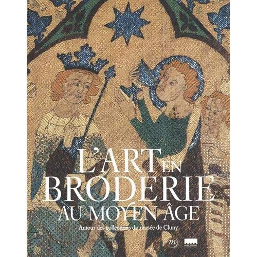 L'art en broderie au Moyen âge. Autour des collections du musée de Cluny