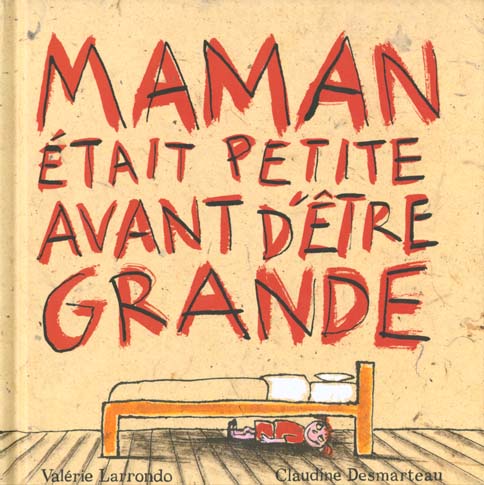 Maman était petite avant d'être grande