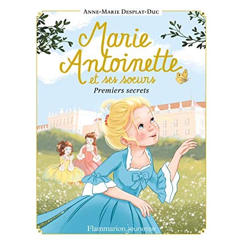 Marie-Antoinette et ses soeurs Tome 1 : Premiers secrets. Avec un marque-page offert !