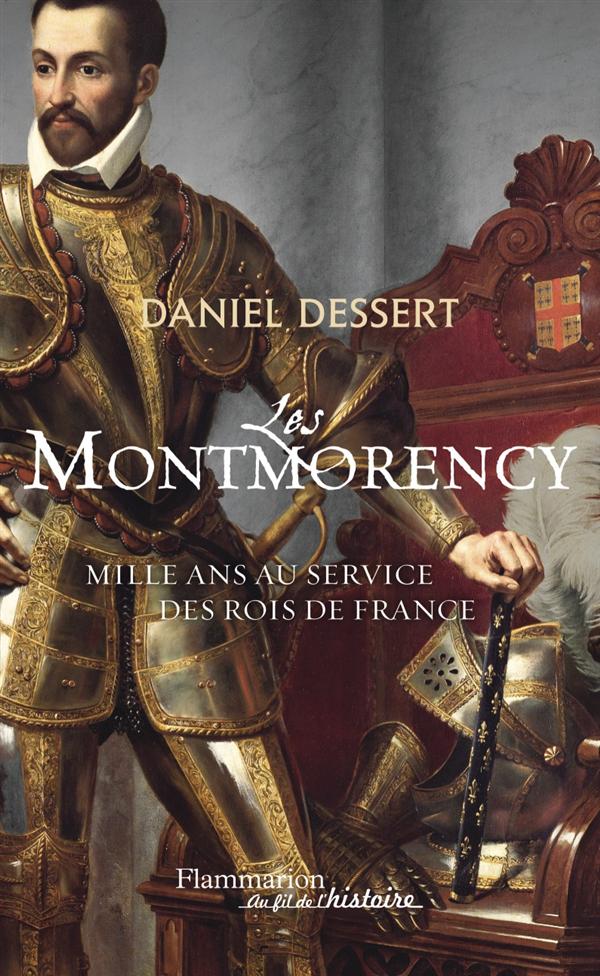 Les Montmorency. Mille ans au service des rois de France