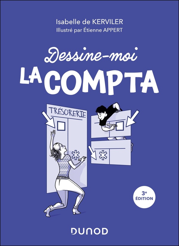 Dessine-moi la compta. Faites de la compta votre alliée ! 3e édition