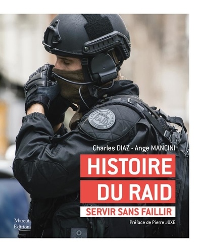 Histoire du RAID. Servir sans faillir