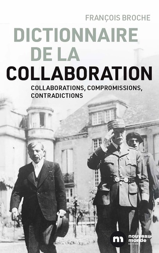 Dictionnaire de la collaboration. Collaborations, compromissions, contradictions - Edition revue