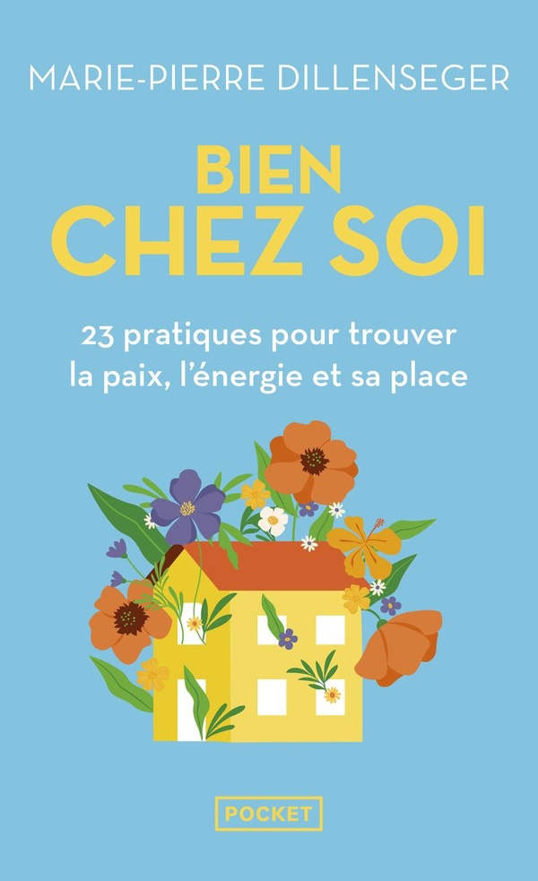 Bien chez soi. 23 pratiques pour trouver la paix, l'énergie et sa place
