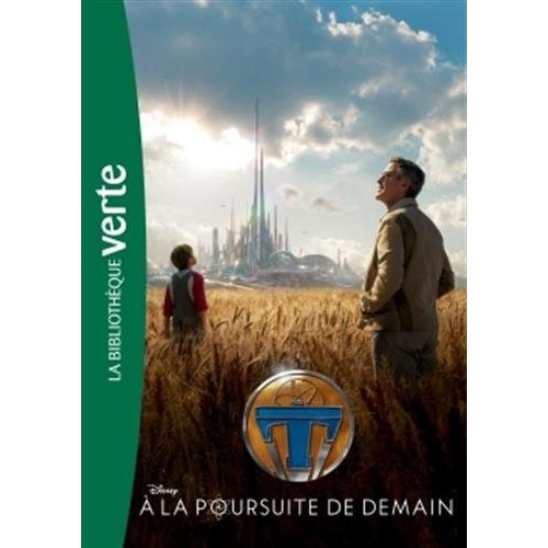 A la poursuite de demain. Le roman du film